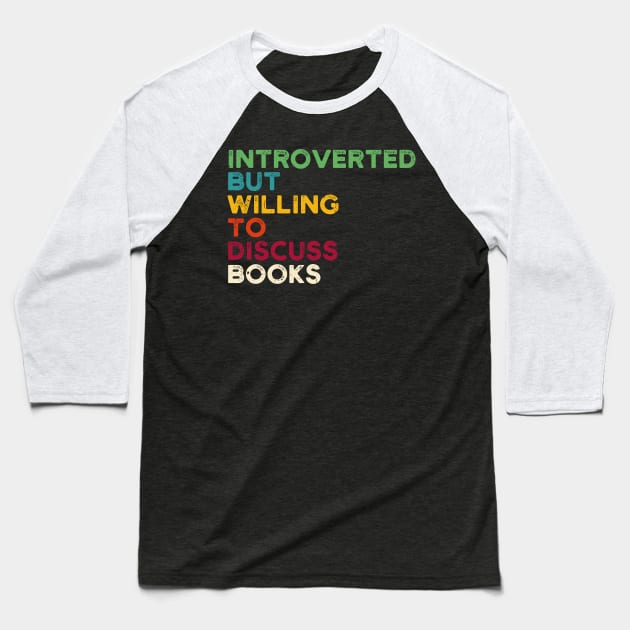 funny cute Introverted But Willing To Discuss Books Books Bookworm book lover  introvert life anti social  introvert quotes Baseball T-Shirt by Gaming champion